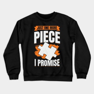 Just One More Piece I Promise Puzzle Lover Gift Crewneck Sweatshirt